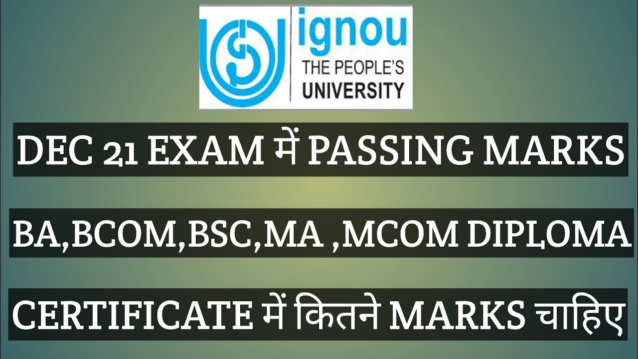 IGNOU DECEMBER 2021 EXAM MEIN PASSING MARKS BA BCOM BSC MA DIPLOMA CERTIFICATE के लिए कितने है ।