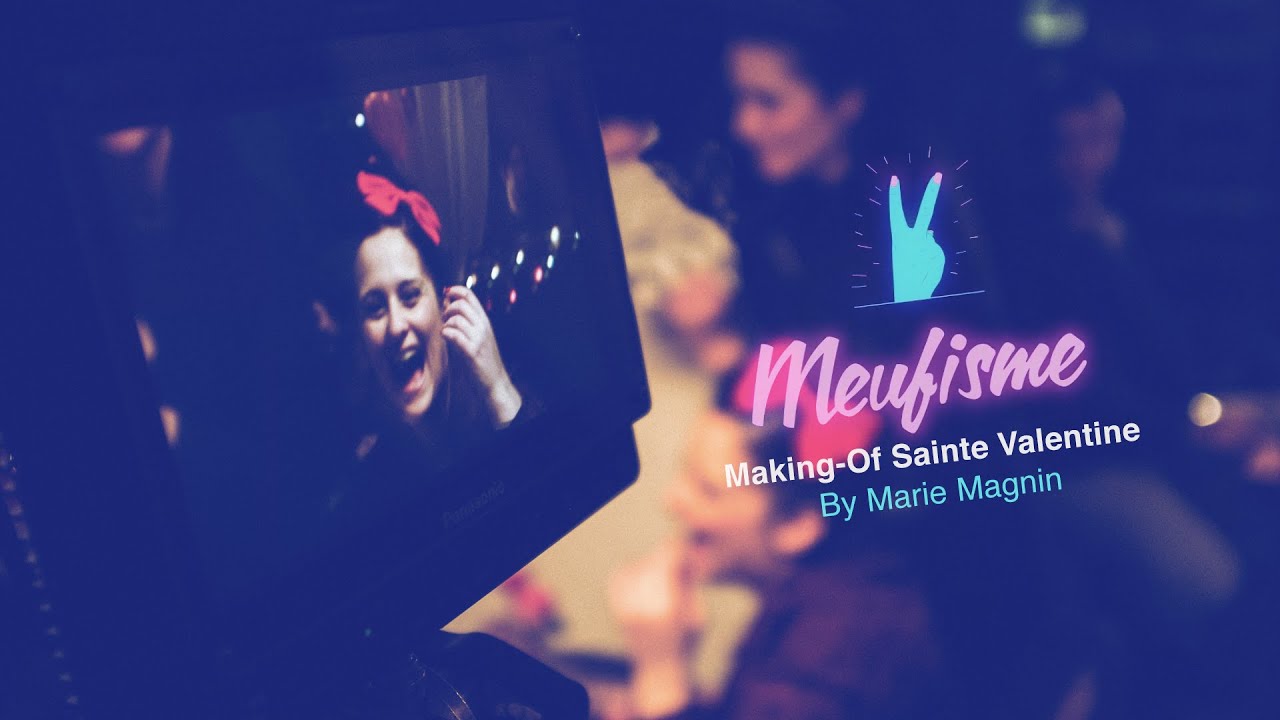 MAKING-OF : SAINTE VALENTINE FEAT ELODIE FRÉGÉ - LE MEUFISME
