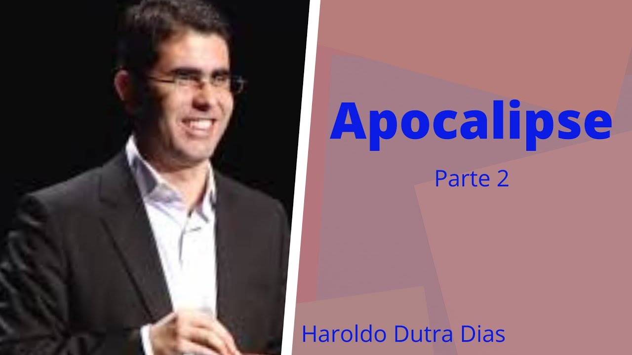 Apocalipse - 2&ordf; parte - Haroldo Dutra Dias (Palestra Esp&iacute;rita)