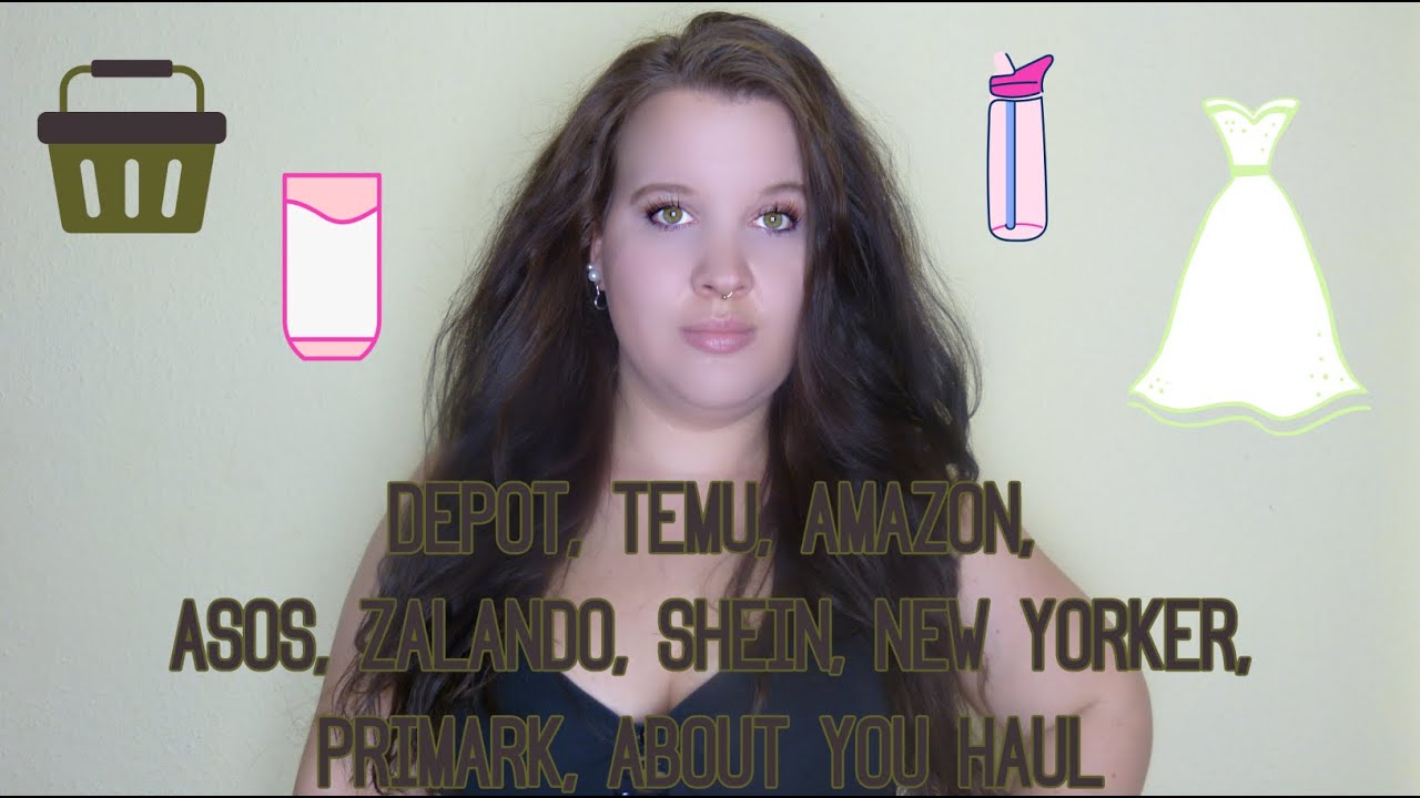Depot, Temu, Amazon, Asos, Zalando, Shein, New Yorker, Primark, About You Haul