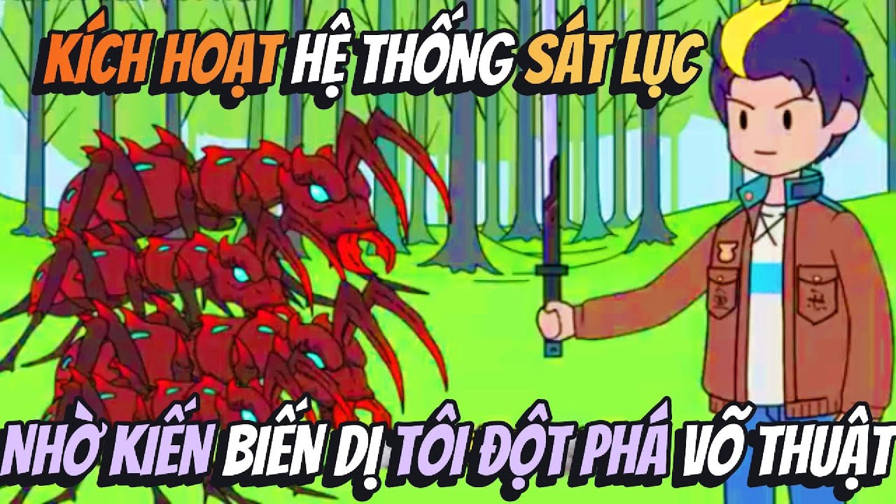 Kích Hoạt Hệ Thống Sát Lục Nhờ Kiến Biến Dị Tôi Đột Phá Võ Thuật | Hồng Trà Vietsub