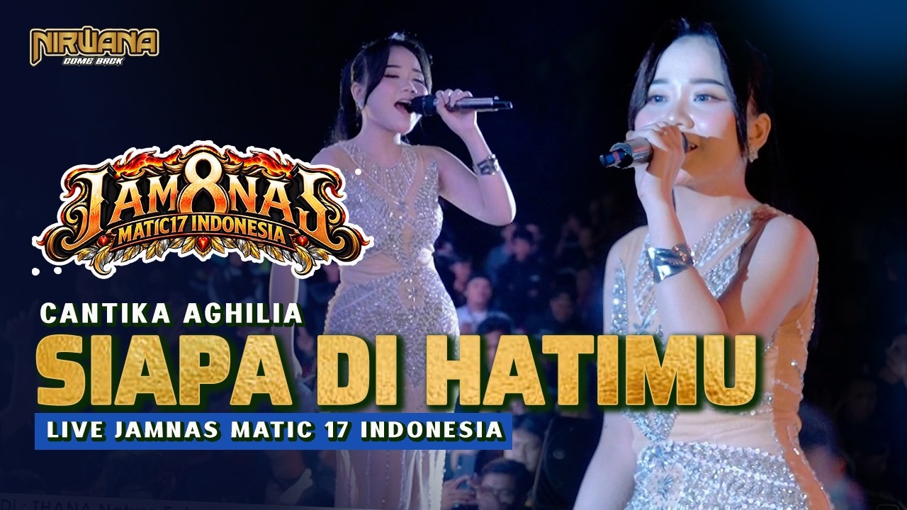 SIAPA DI HATIMU - Cantika Aghilia OM NIRWANA COMEBACK | LIVE JAMNAS MATIC 17 INDONESIA