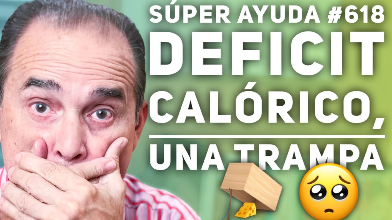 SÚPER AYUDA #618 Deficit Calórico, Una Trampa