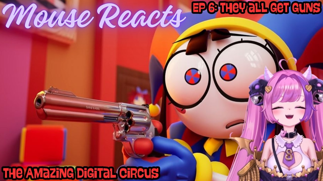 Mouse Reacts to The Amazing Digital Circus Ep 6: They All Get Guns