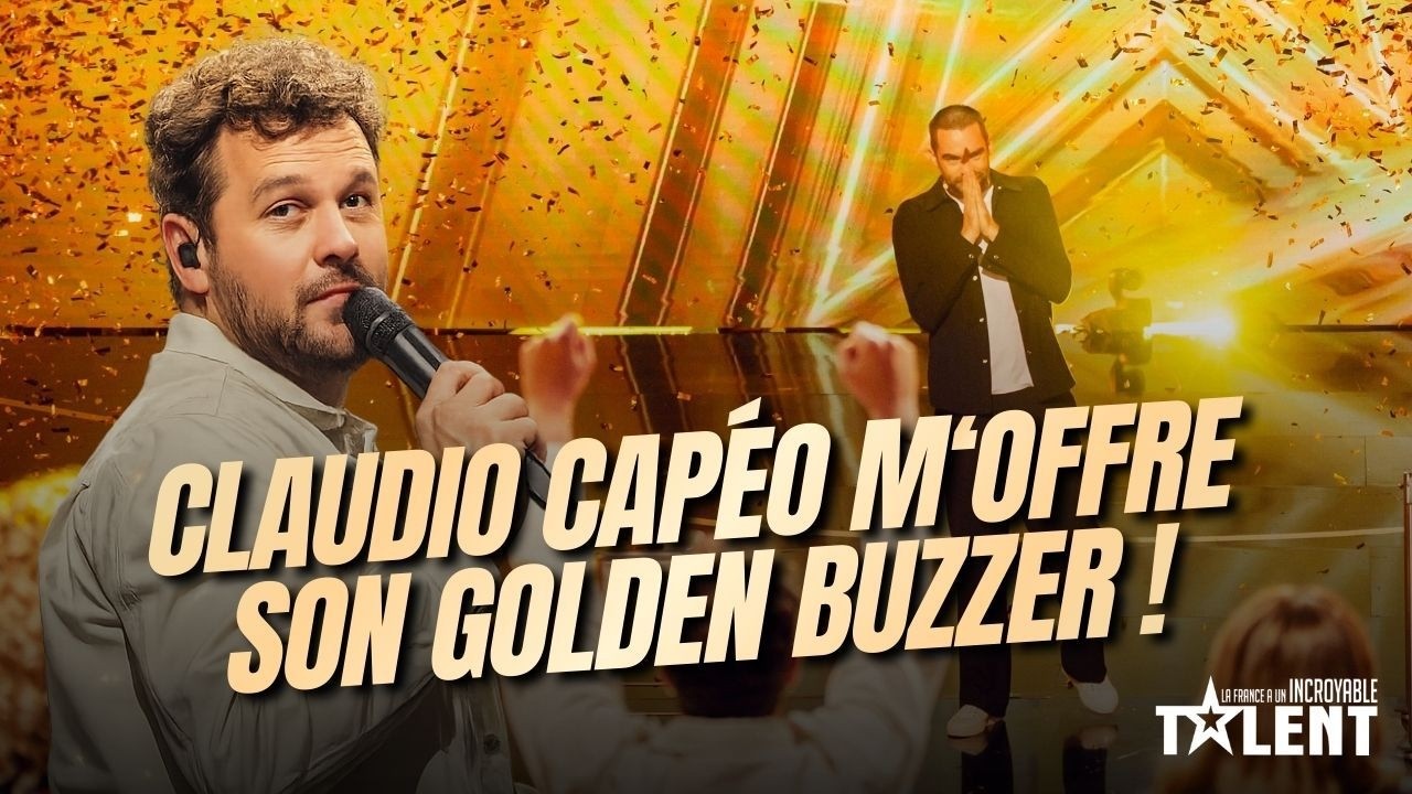 CLAUDIO CAPÉO M'OFFRE SON GOLDEN BUZZER !