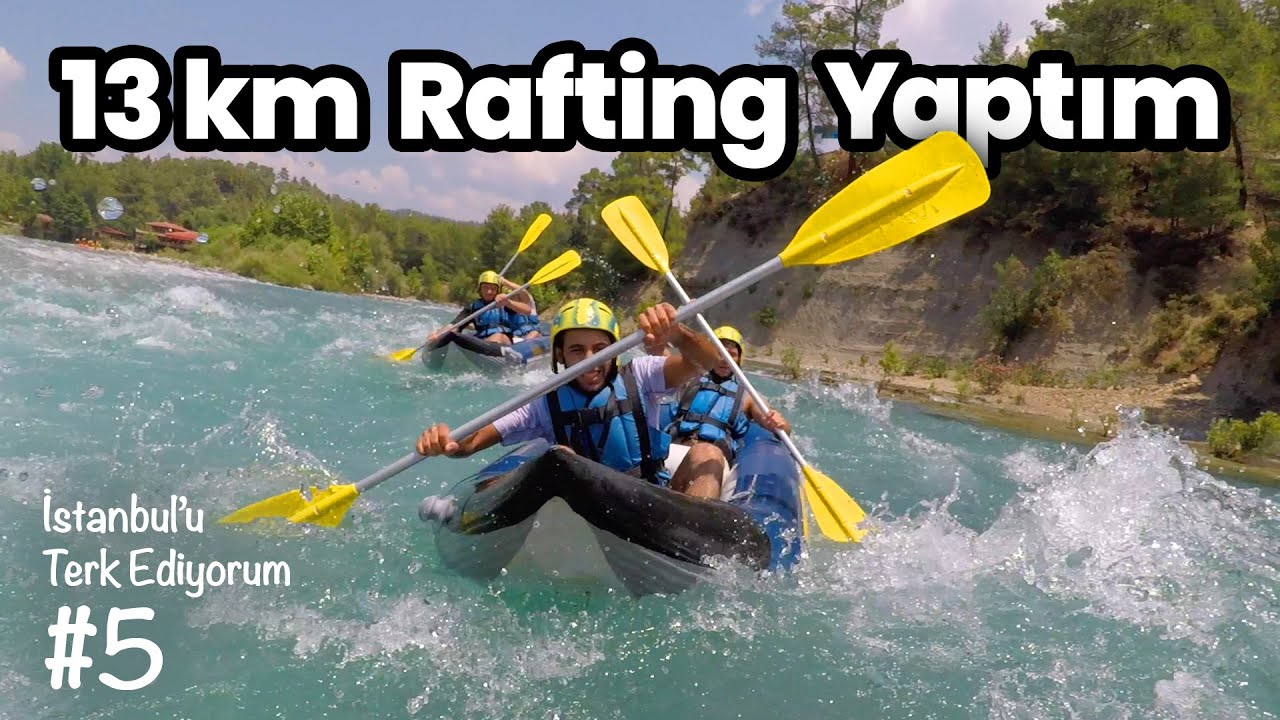 İstanbul'u Terk Ediyorum #5 | 13 km Rafting