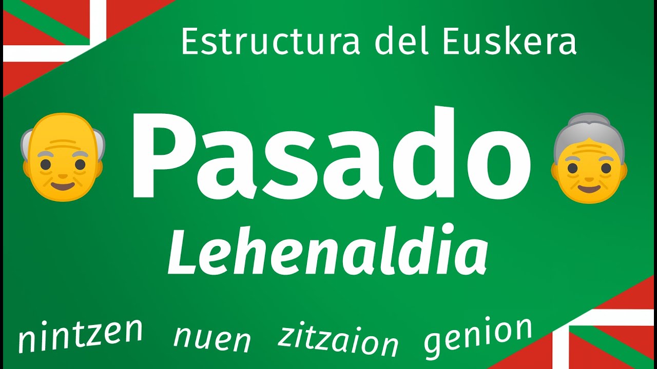 Verbos en Pasado - Estructura del Euskera