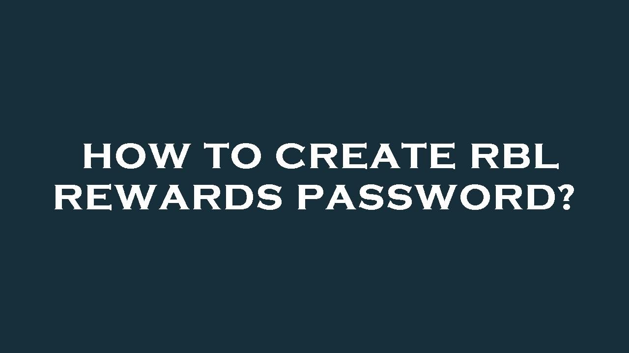 How to create rbl rewards password?