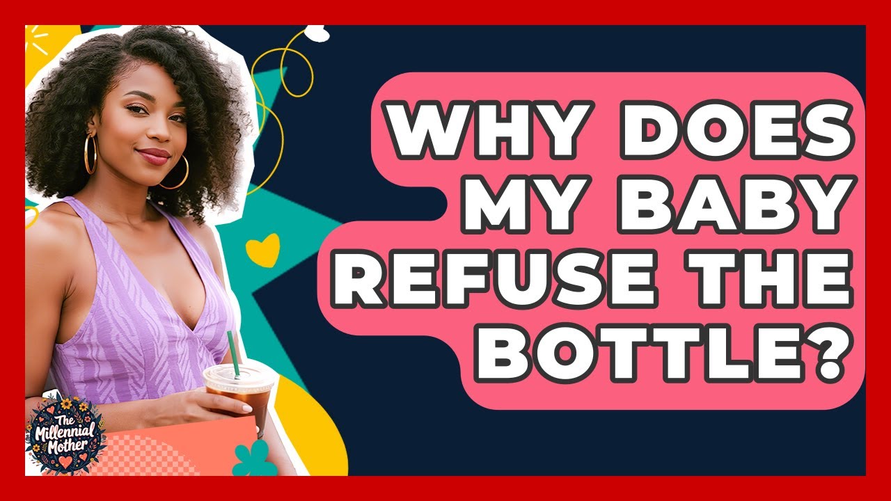 Why Does My Baby Refuse The Bottle? - The Millennial Mother
