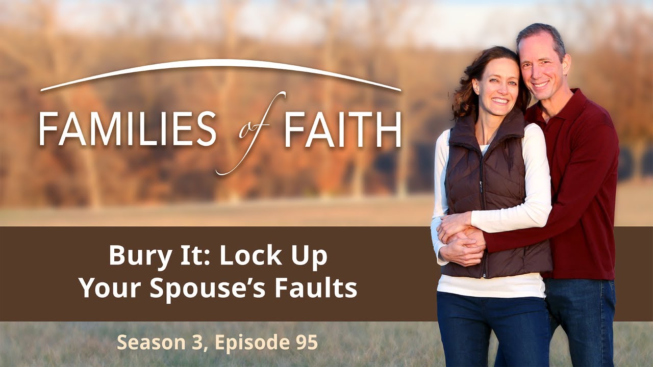 Bury It: Lock Up Your Spouse's Faults | Families of Faith, episode 95 (Tim and Stacey Rumsey)