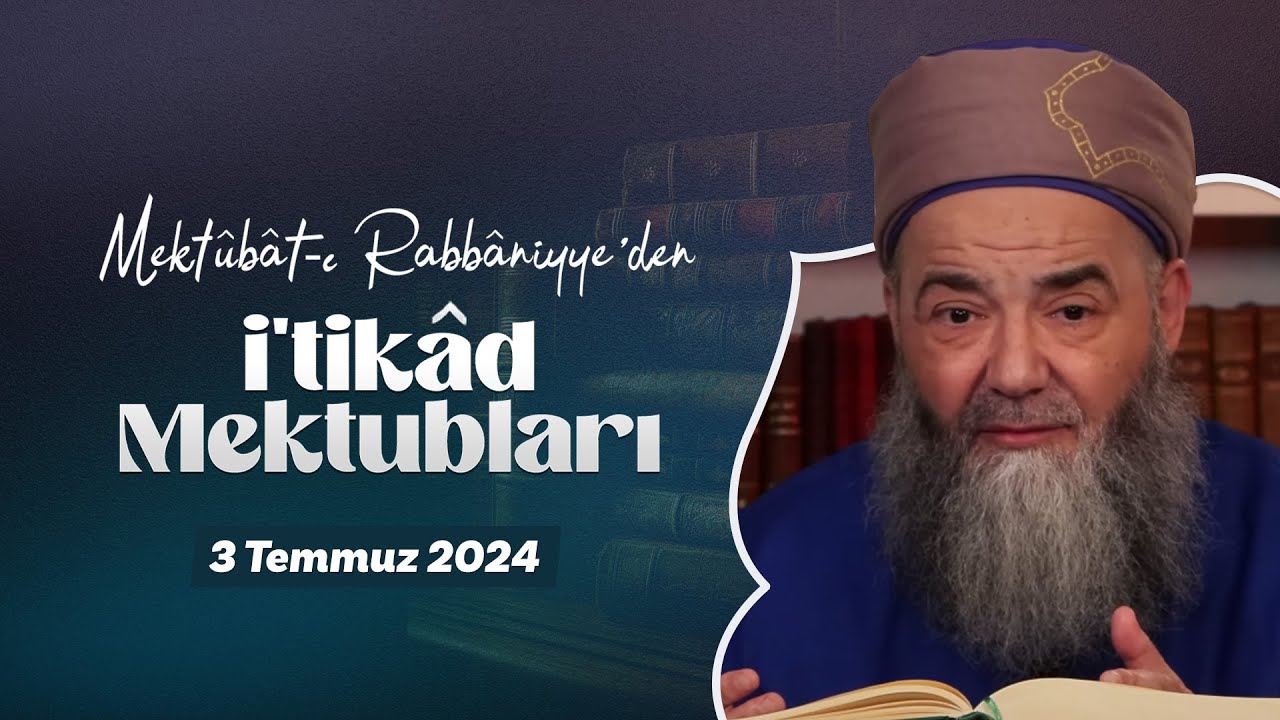 Mektûbât-ı Rabbâniyye'den İ'tikâd Mektubları (2. Cilt 67. Mektûb - 12) 168. Bölüm 3 Temmuz 2024