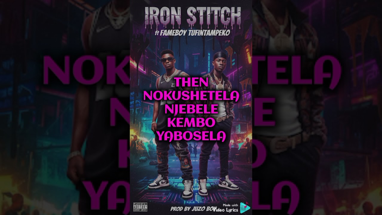 IRON STITCH FT FAMEBOY ZM13:- TUFINTAMPEKO LYRICS 