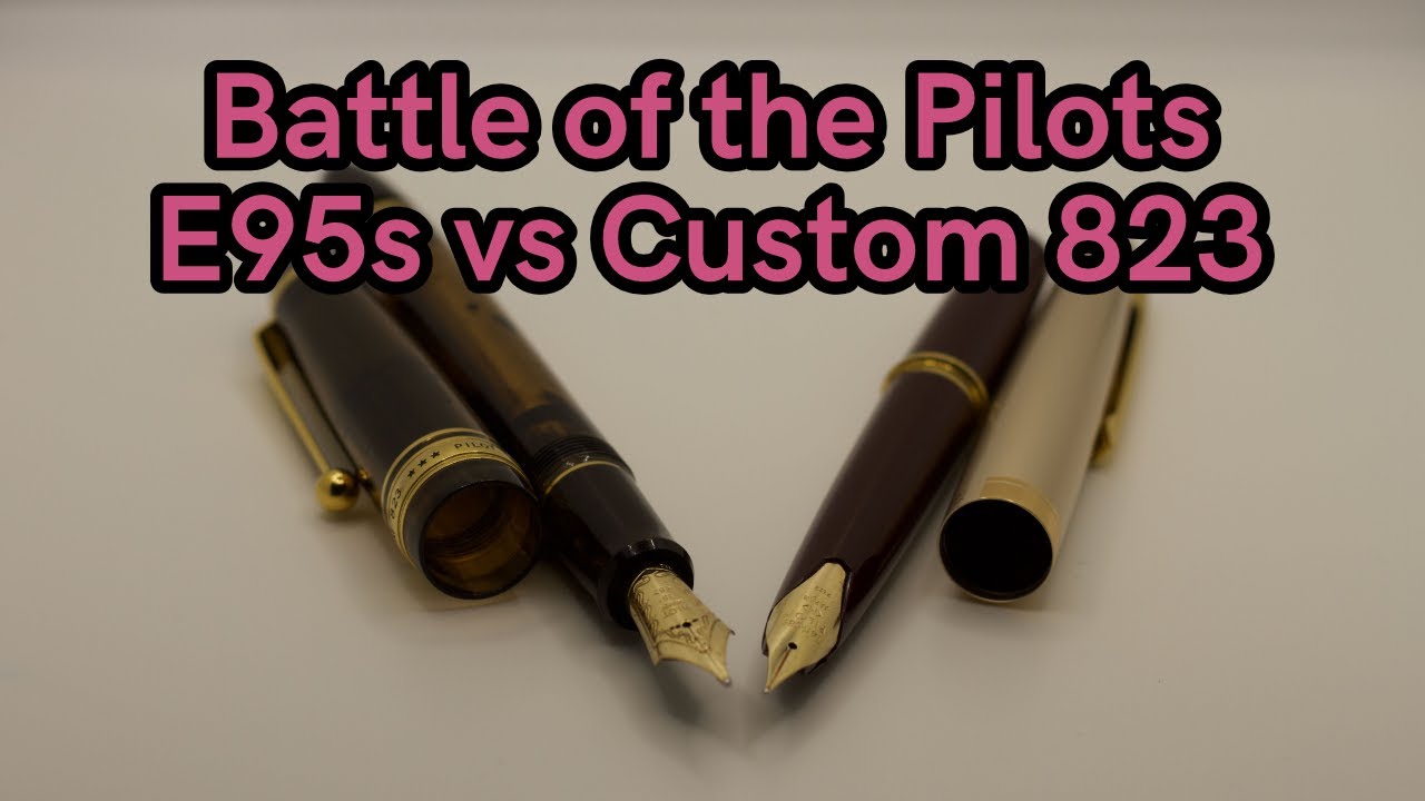 Pilot E95s против Pilot Custom 823 — битва перьевых ручек