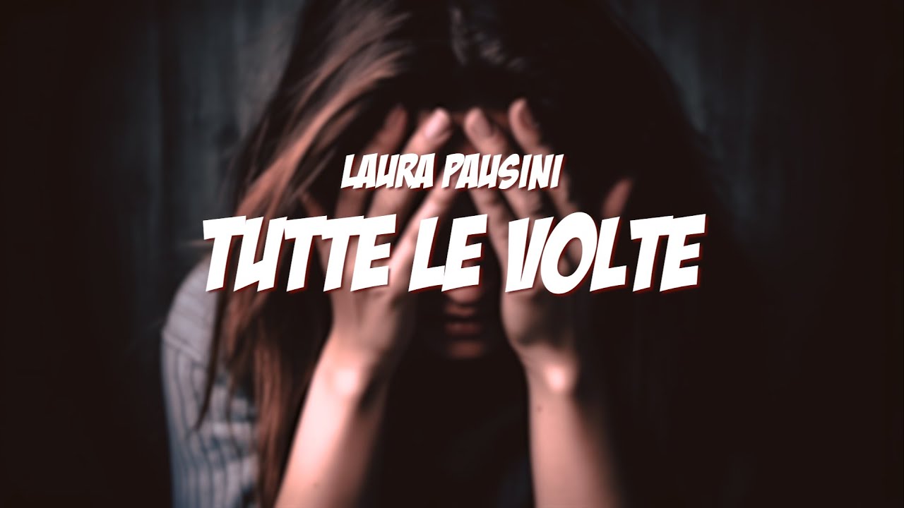 TUTTE LE VOLTE - Laura Pausini (Lyrics / Testo)