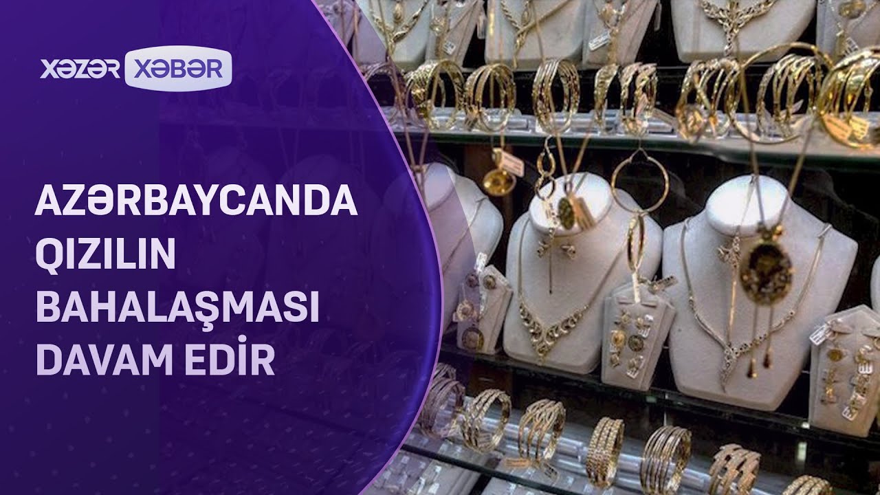 Azərbaycanda qızılın bahalaşması DAVAM EDİR