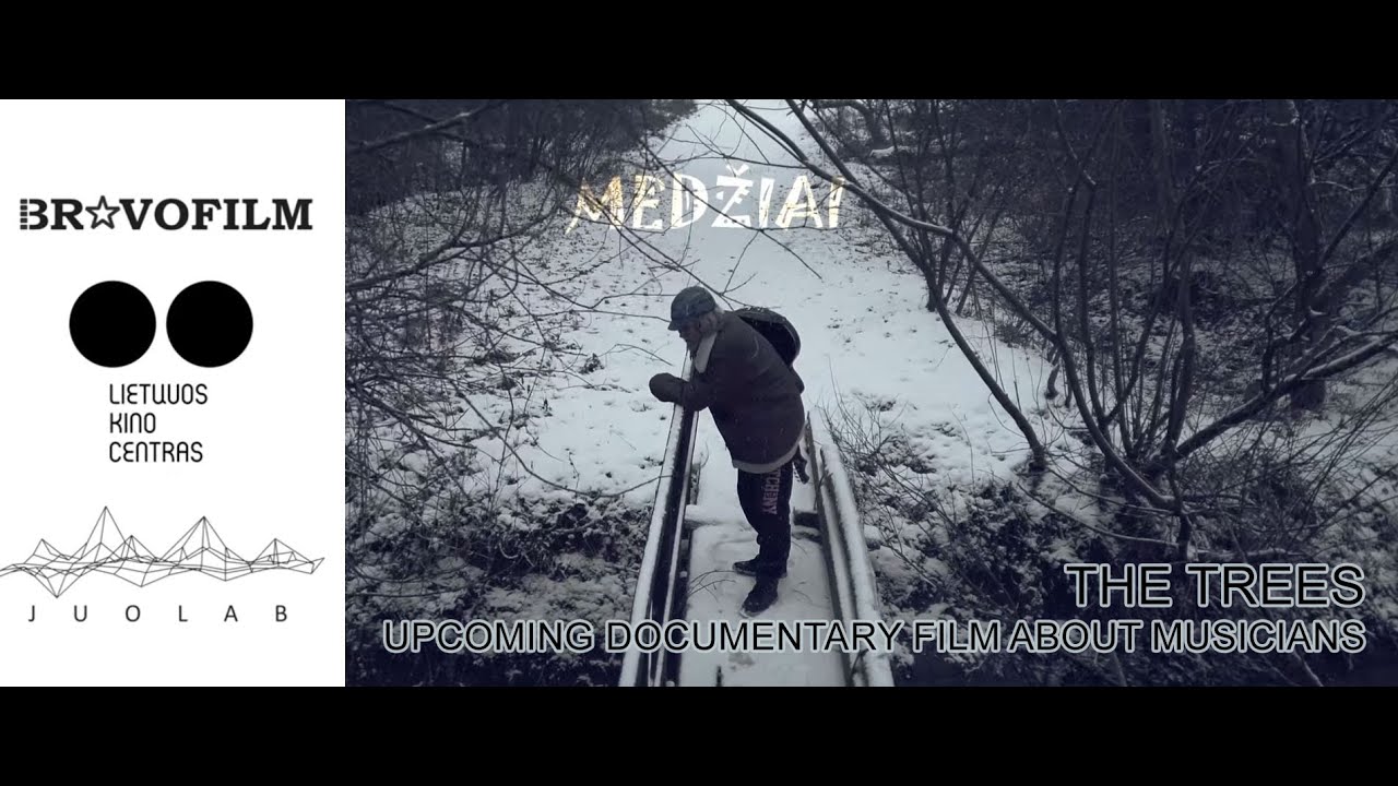 THE TREES - MEDŽIAI/ UPCOMING DOCUMENTARY FILM ABOUT MUSICIANS