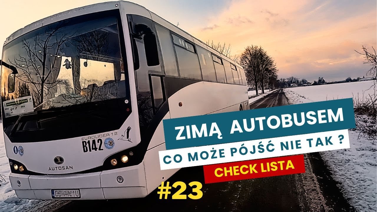 Zimą Autobusem - Co może p&oacute;jść nie tak ? - CHECK LISTA STARTOWA