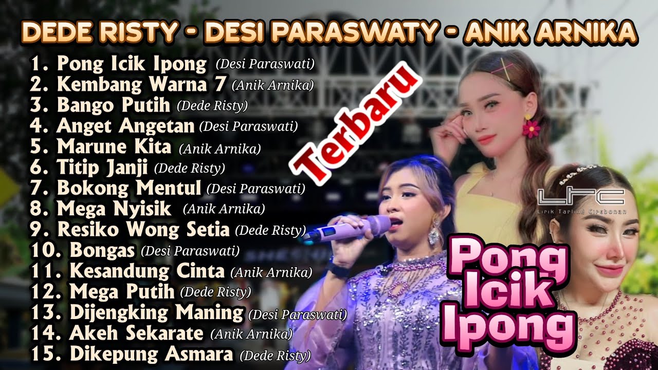 PONG ICIK IPONG - DESI PARASWATY TERBARU - DEDE RISTY TERBARU - ANIK ARNIKA TERBARU 2025
