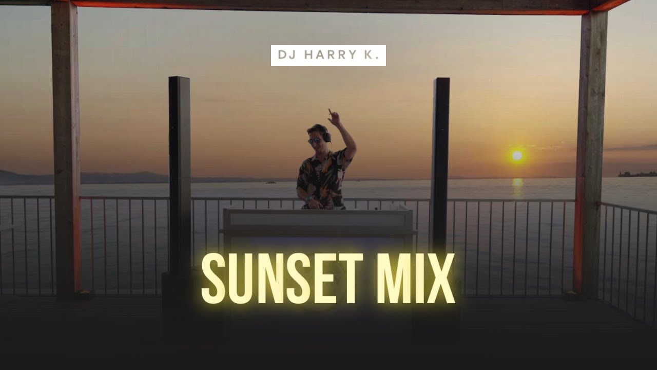 Sunset Mix 2024 | DJ HARRY K. in the Mix | Chilliger House & Funky Beats