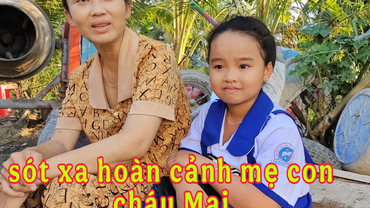 Sót xa khi nghe mẹ cháu Mai kể lại