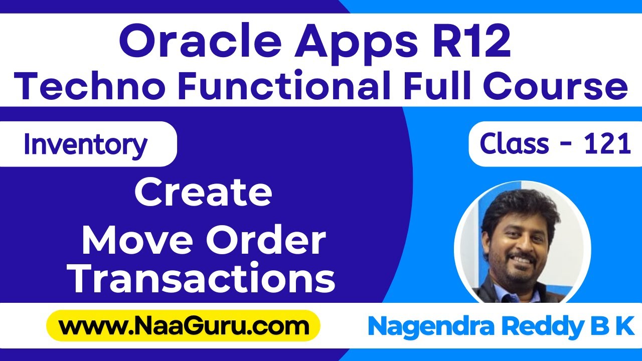 Class - 121 || Create Move Order Transaction || Inventory || Oracle Apps R12 Techno || NaaGuru.com