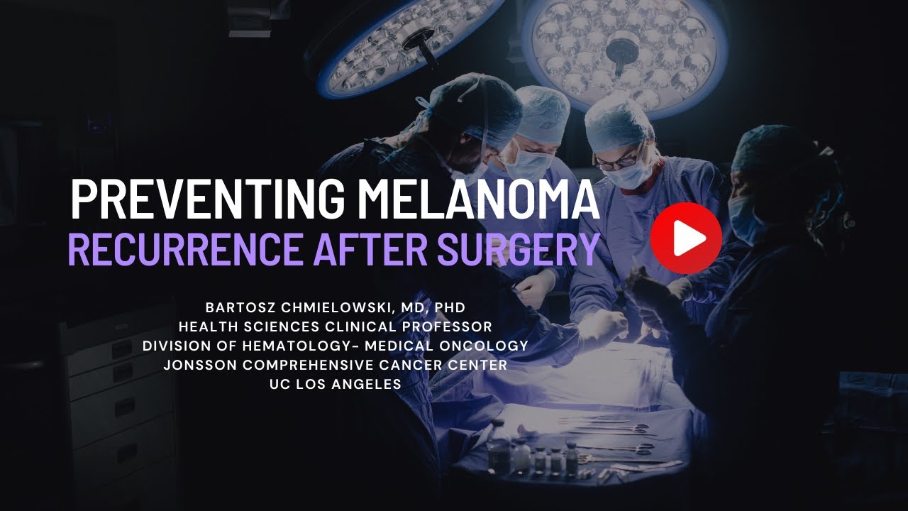 Preventing Melanoma Recurrence After Surgery