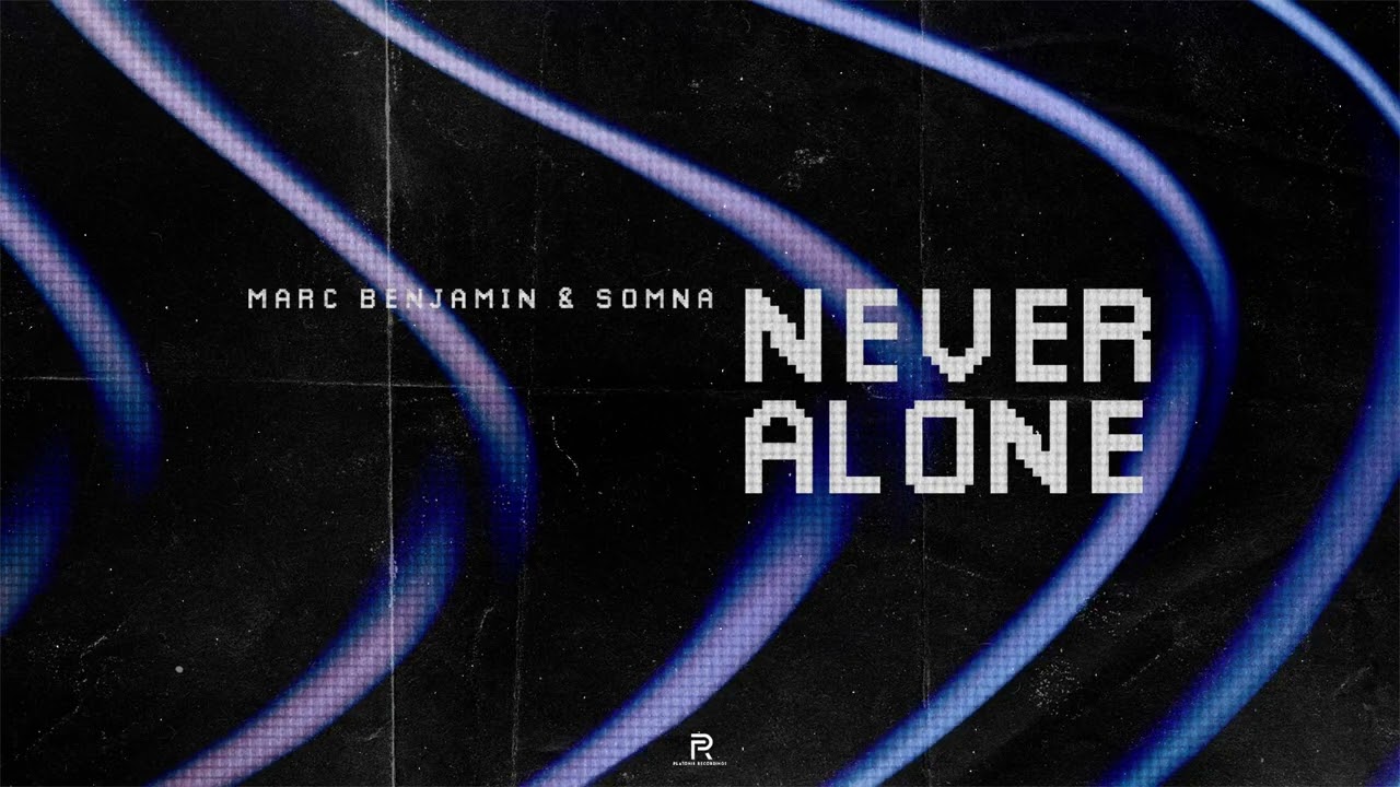 Marc Benjamin & Somna - Never Alone (Official Video)