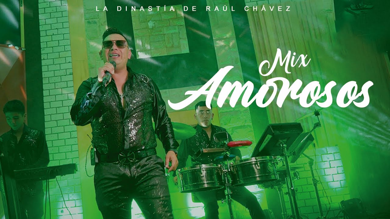 MIX Amorosos - La Dinastía de Raúl Chávez ( Videoclip Oficial)