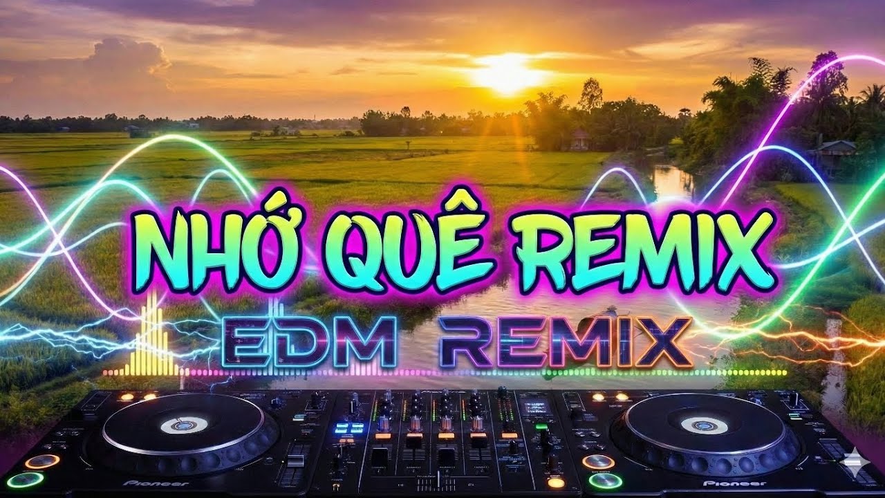 NHỚ QUÊ (EDM REMIX) - Nơi Bình Yên Nhất Là Nhà | Nhạc Trẻ Remix Mới Nhất 2026