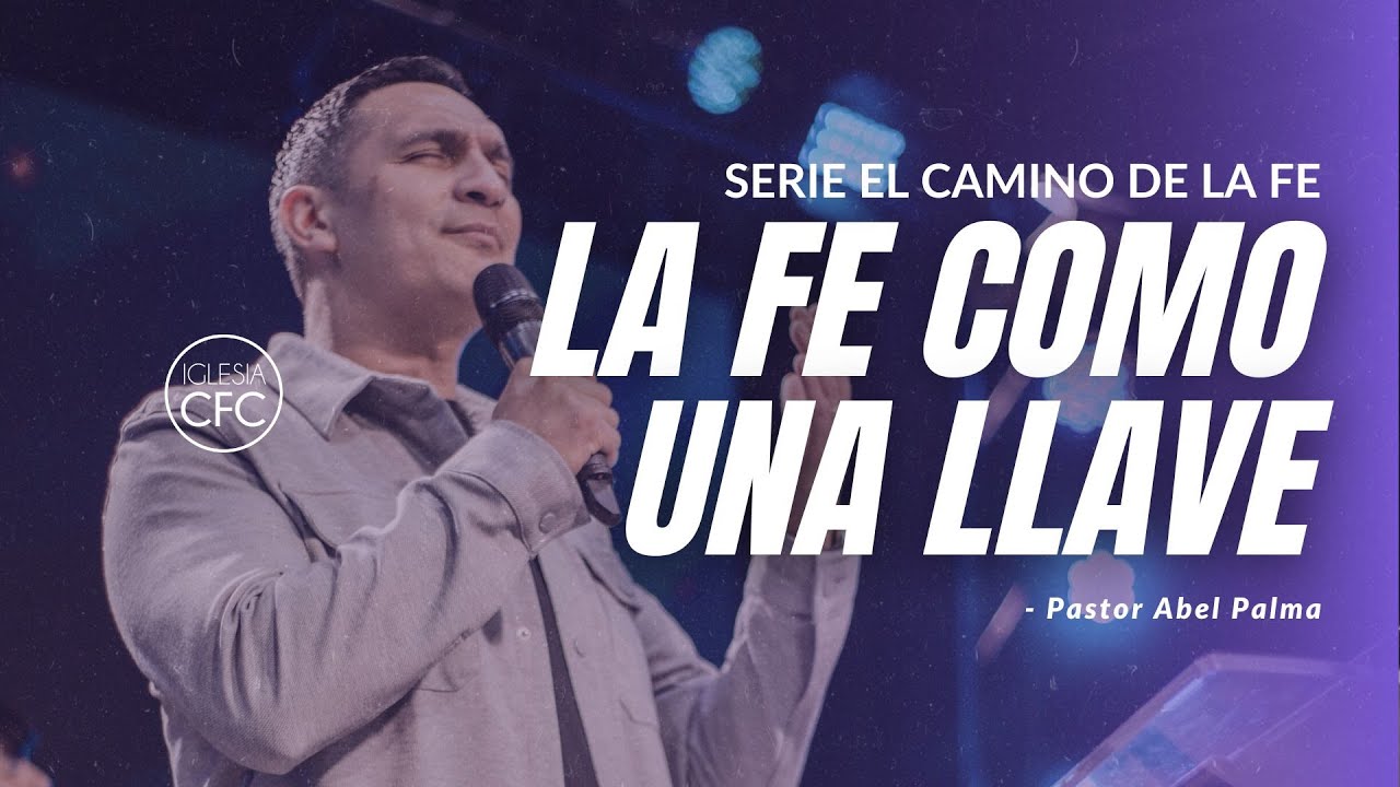 La Fe como una Llave - Pastor Abel Palma