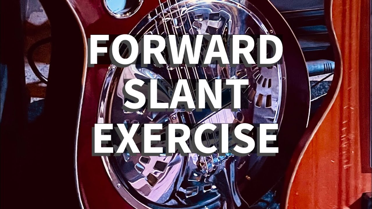 Forward Slant Exercise | Dobro Lesson
