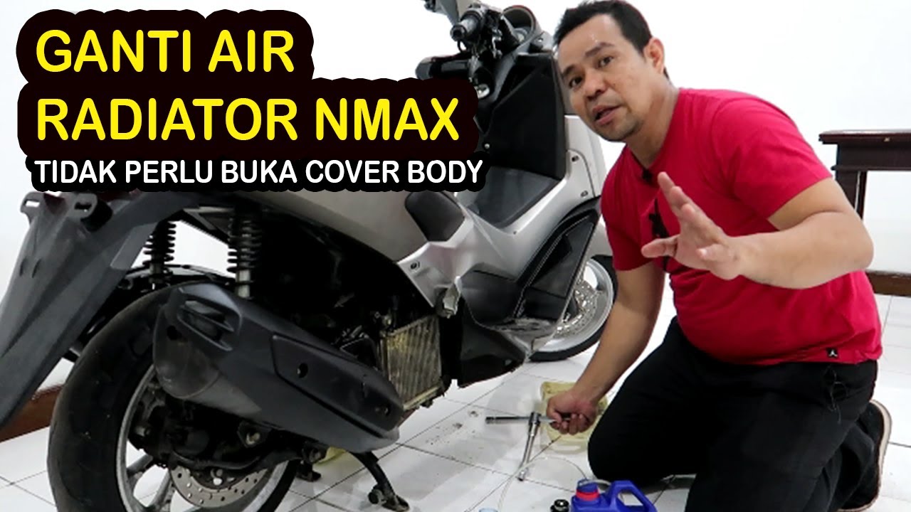 Tutorial : Cara Mengganti Air Radiator NMAX Tanpa Membuka Cover Body