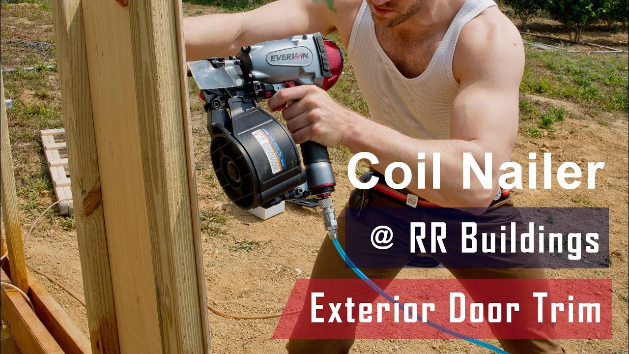 EVERWIN SCN65 Coil Nailer: Exterior Door Trim with RR Buildings