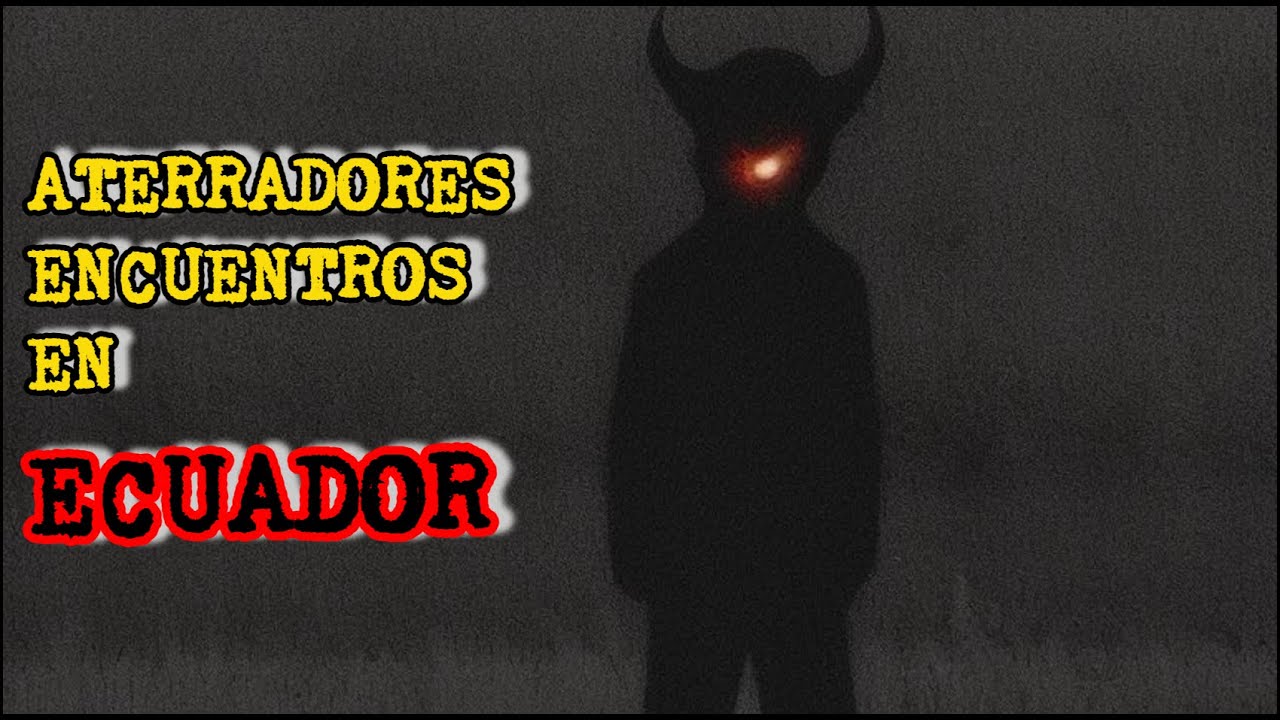 Terror Paranormal en Ecuador: EXPERIENCIAS 100% REALES