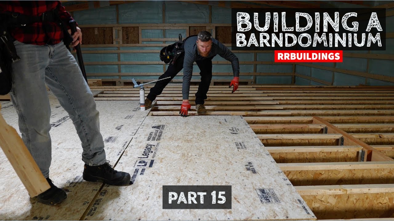 Building A Barndominium 15: Installing LP Legacy Subfloor and Mezzanine
