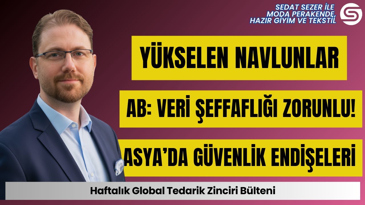 Tedarik Zinciri Radarı: Navlunlar Yükseliyor, Uyum Baskısı Artıyor