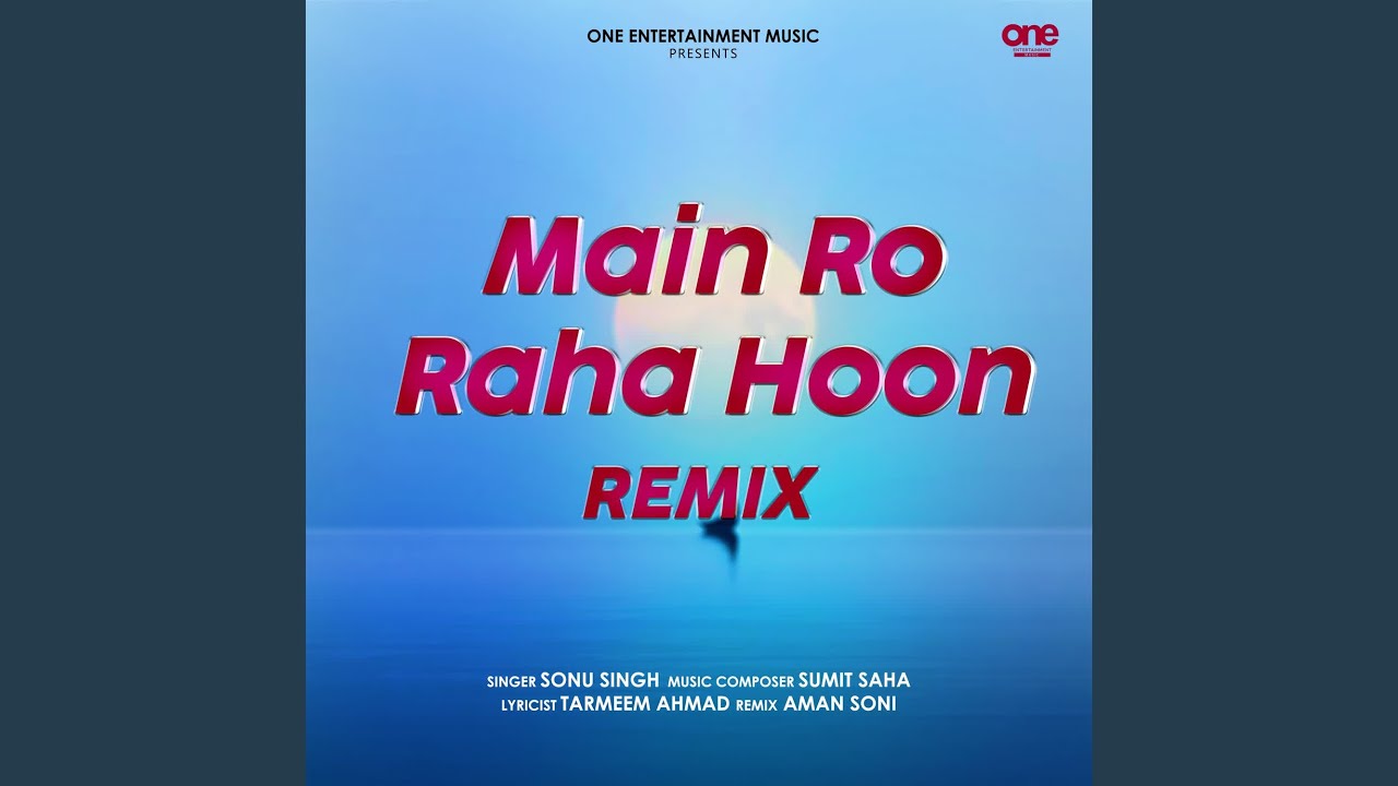 Main Ro Raha Hoon (Remix)