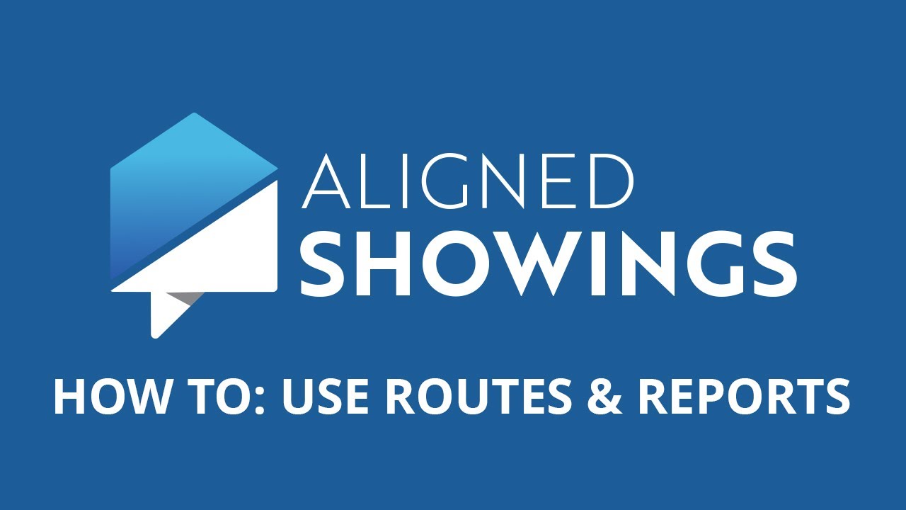 Aligned Showings: How To Use Routes & Reports