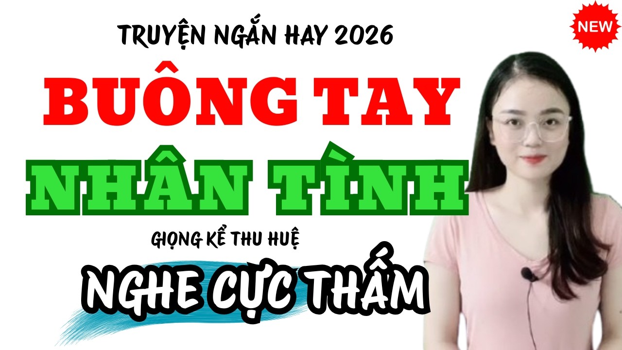 Truyện Ngắn Hay Buông Tay Nhân Tinh Nghe Cực Thấm | Truyện Mới MC Thu Huệ 2026