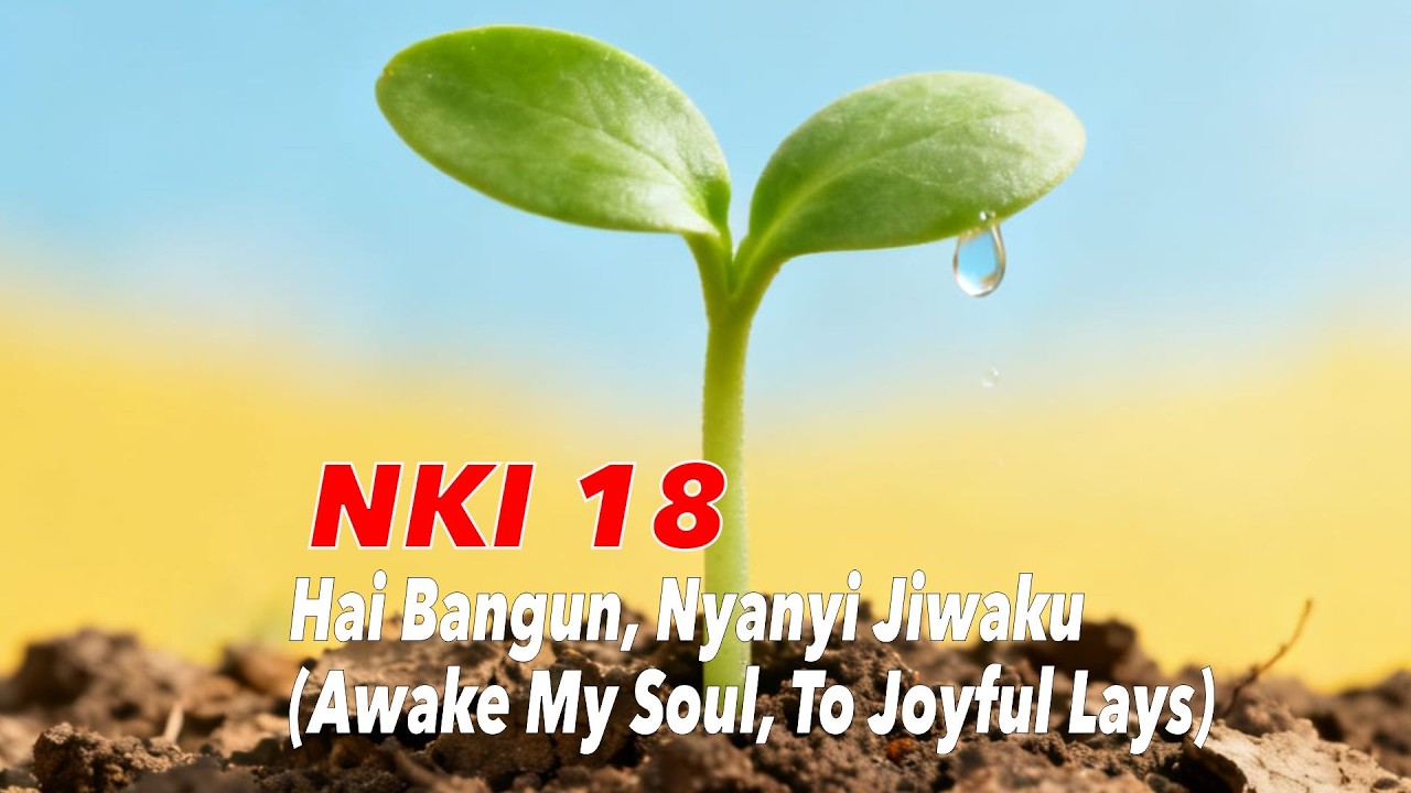 NKI 18 Hai Bangun, Nyanyi Jiwaku - Awake My Soul, To Joyful Lays #lagupaskah