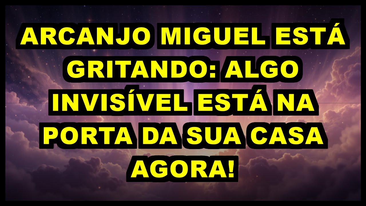 ⚠️ ARCANJO MIGUEL ESTÁ GRITANDO: ALGO INVISÍVEL ESTÁ NA PORTA DA SUA CASA AGORA!