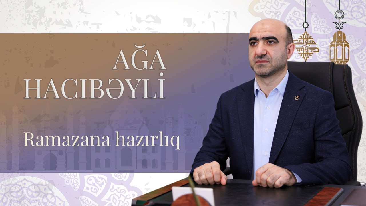 Ramazana hazırlıq | Ağa Hacıbəyli