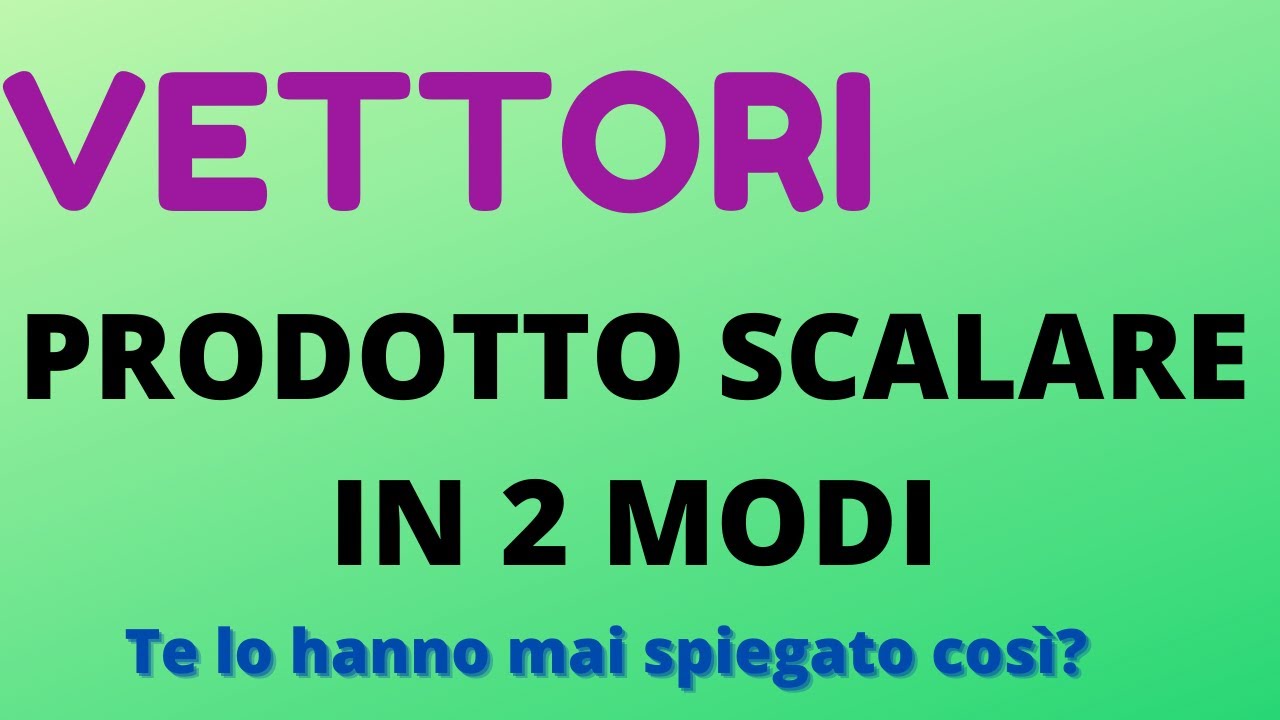 Prodotto scalare tra vettori: 2 tecniche diverse per calcolarlo