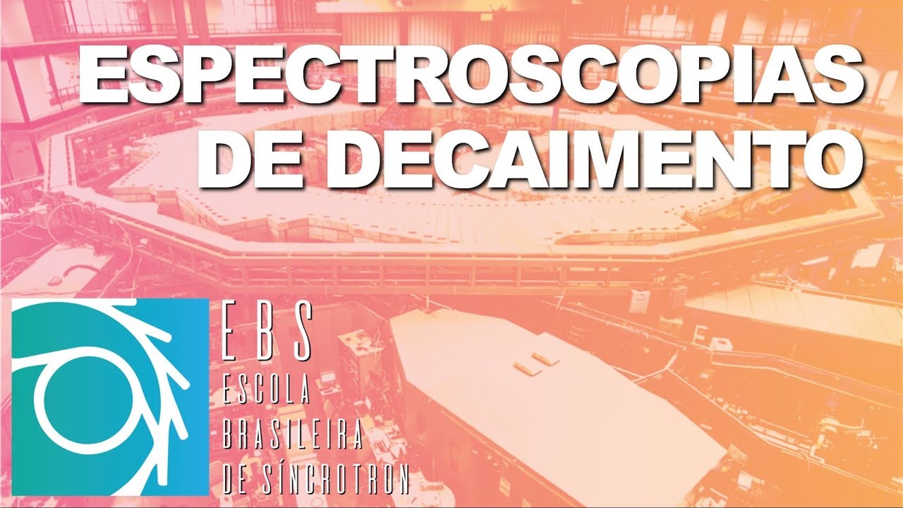 EBS - Semana 1, Aula 8-4 - Espectroscopias de Decaimento