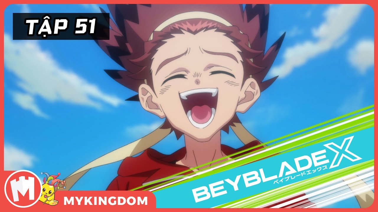 BEYBLADE X - Tập 51: Trận Đấu Tuyệt Vời Nhất