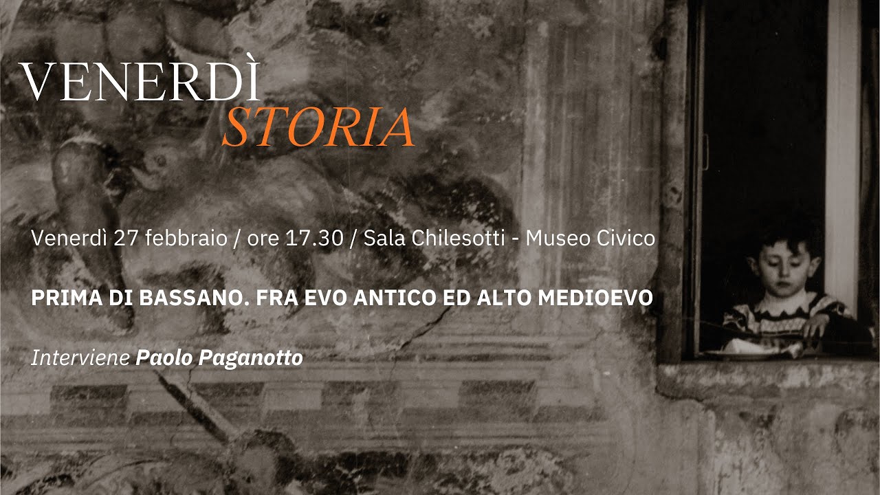PRIMA DI BASSANO. FRA EVO ANTICO ED ALTO MEDIOEVO | Venerdì Storia 27/02/2026
