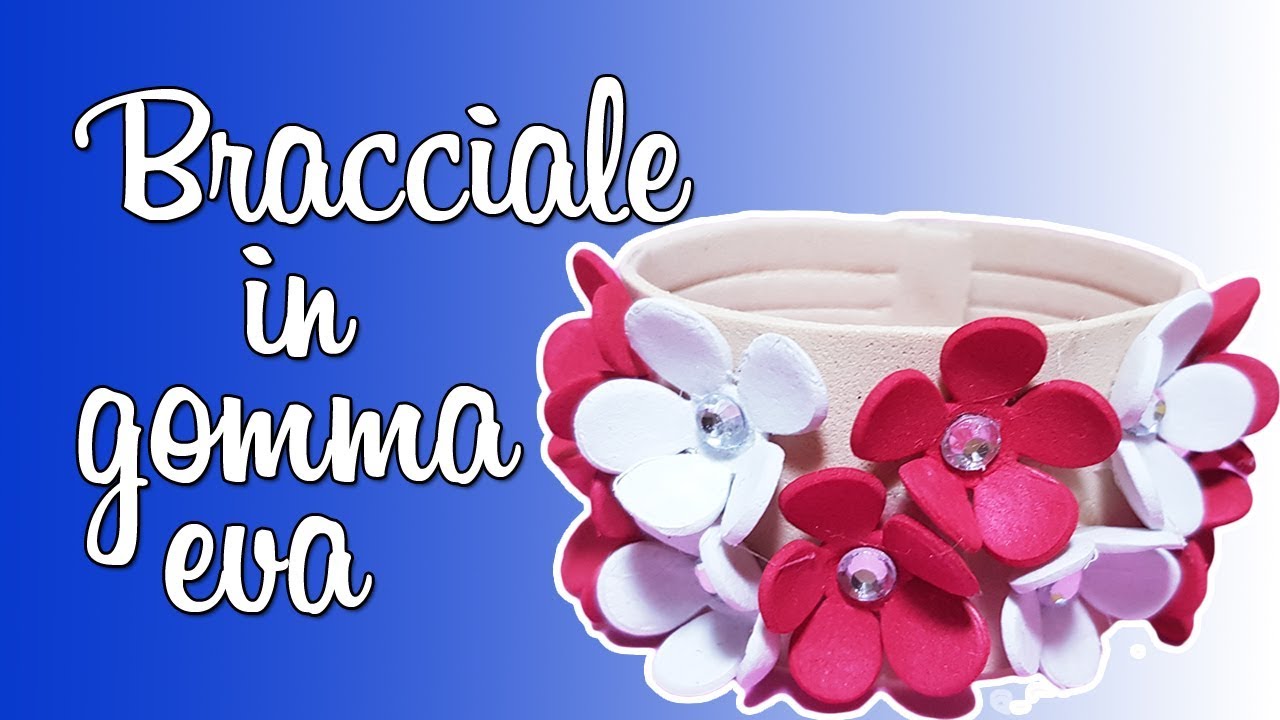 DIY BRACCIALE IN GOMMA EVA