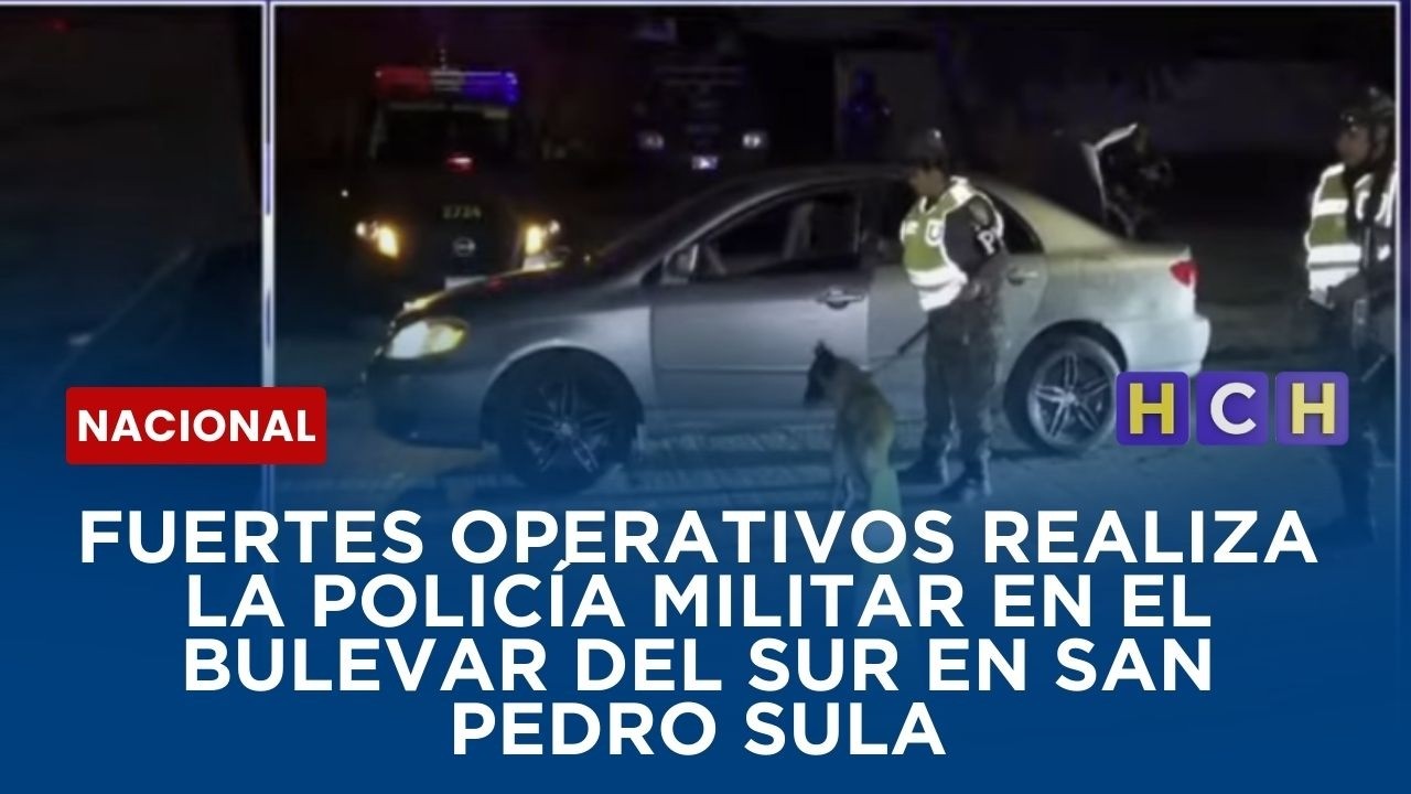 Fuertes operativos realiza la policía militar en el bulevar del sur en San Pedro Sula
