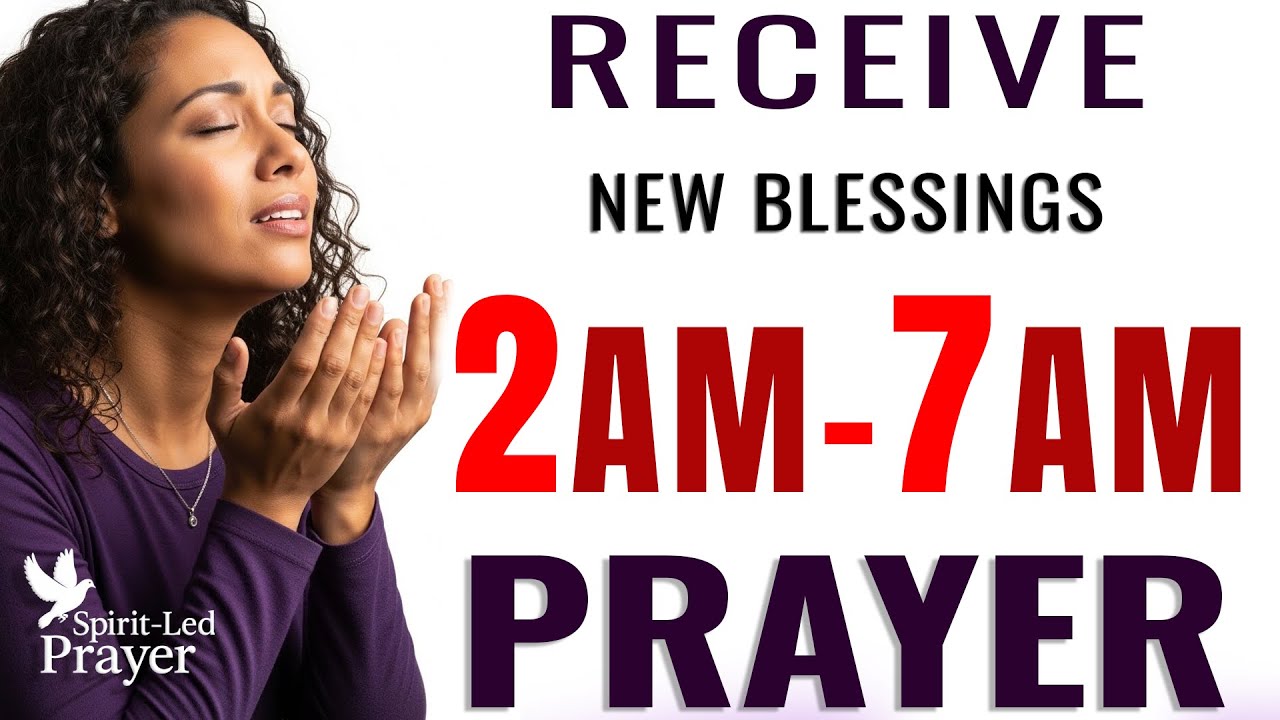 2–7 AM Morning Prayer To Step Into New Blessings & Breakthrough