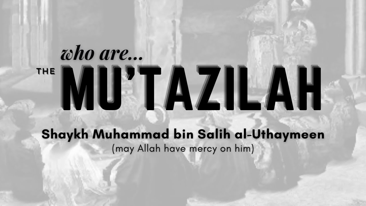 Who Are the Mu’tazilah? – Shaykh Muhammad bin Salih al-Uthaymeen رحمه الله